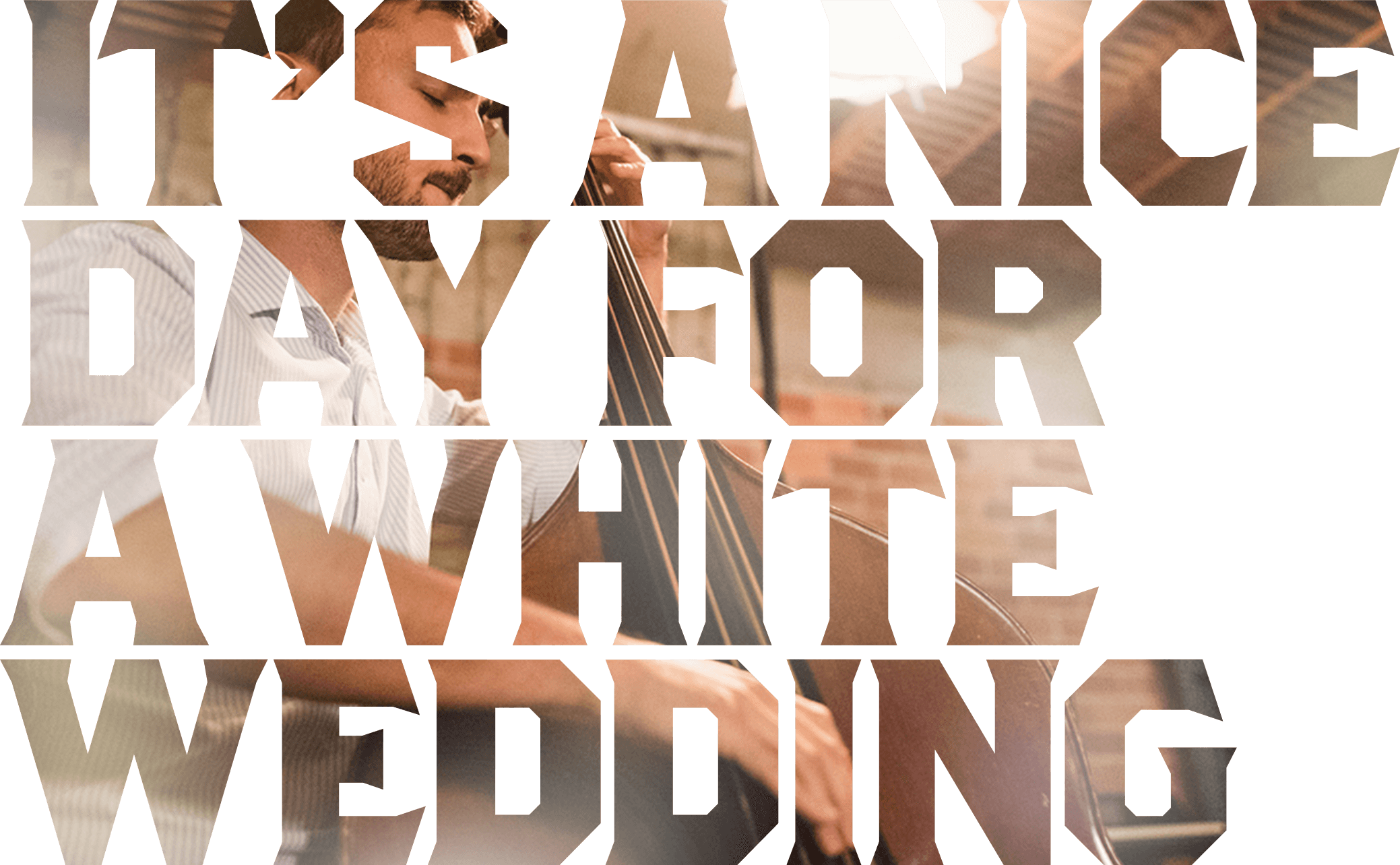 It's A Nice Day For A White Wedding